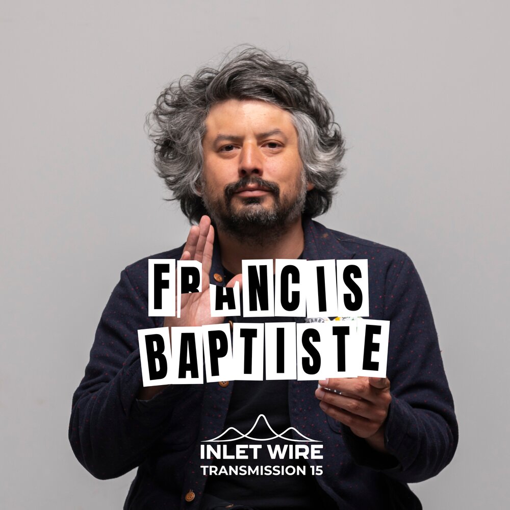 Francis Baptiste — Inlet Wire episode cover